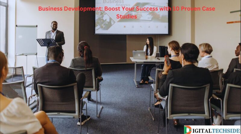 Business Development: Boost Your Success with 10 Proven Case Studies