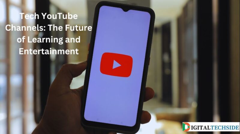Tech YouTube Channels: The Future of Learning and Entertainment