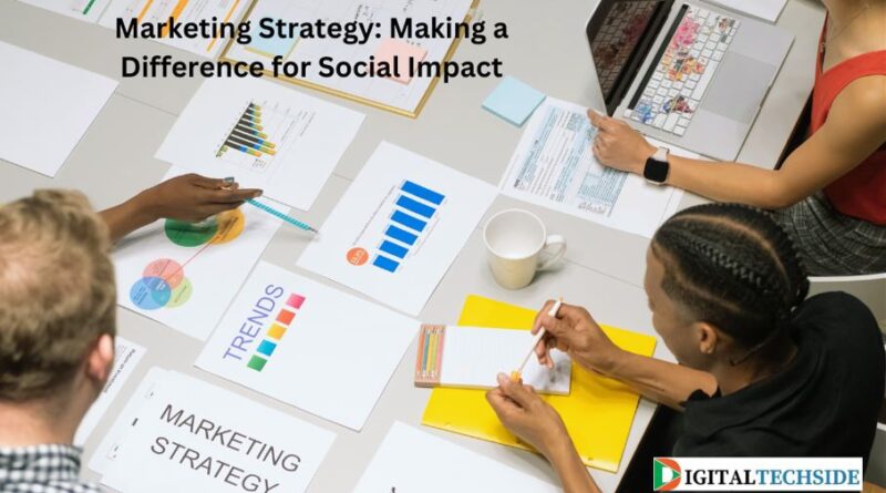 Marketing Strategy: Making a Difference for Social Impact