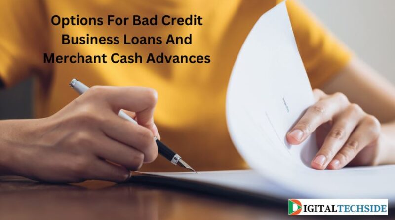 Options For Bad Credit Business Loans And Merchant Cash Advances