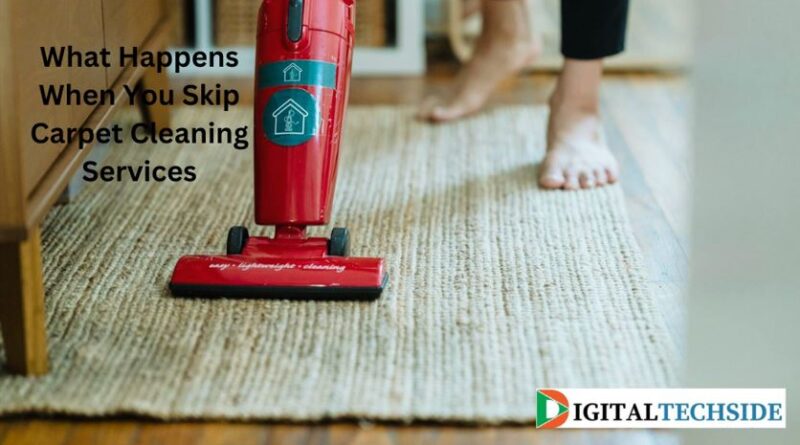 What Happens When You Skip Carpet Cleaning Services