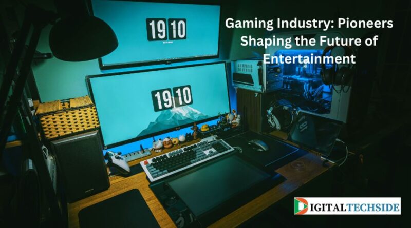 Gaming Industry: Pioneers Shaping the Future of Entertainment