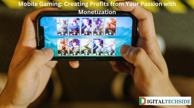 Mobile Gaming: Creating Profits from Your Passion with Monetization