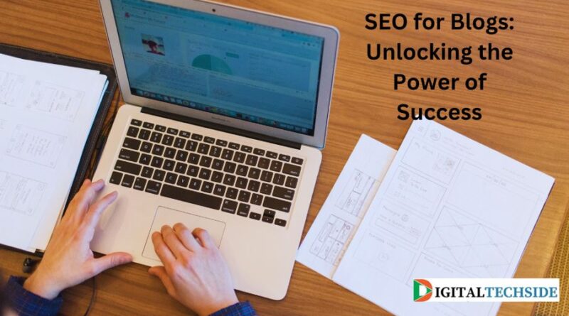 SEO for Blogs: Unlocking the Power of Success