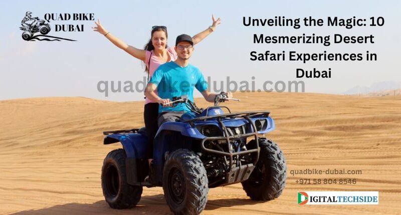 Unveiling the Magic: 10 Mesmerizing Desert Safari Experiences in Dubai
