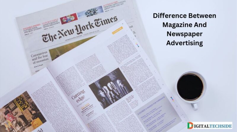 Difference Between Magazine And Newspaper Advertising