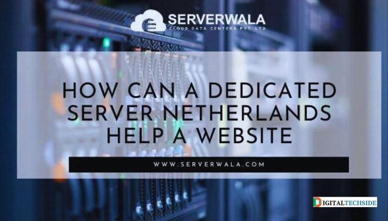 How Can a Dedicated Servers Netherlands help a Website?