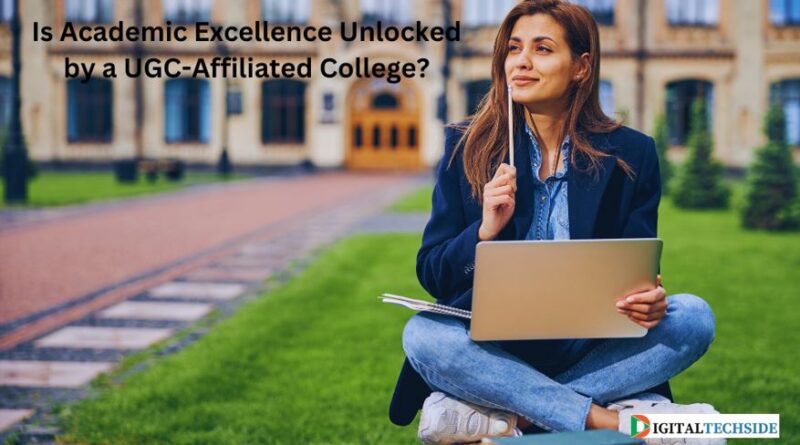 Is Academic Excellence Unlocked by a UGC-Affiliated College?