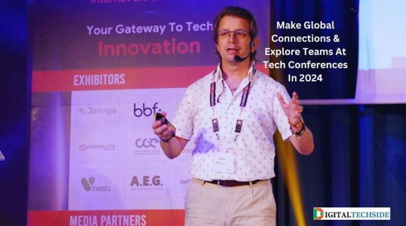 Make Global Connections & Explore Teams At Tech Conferences In 2024
