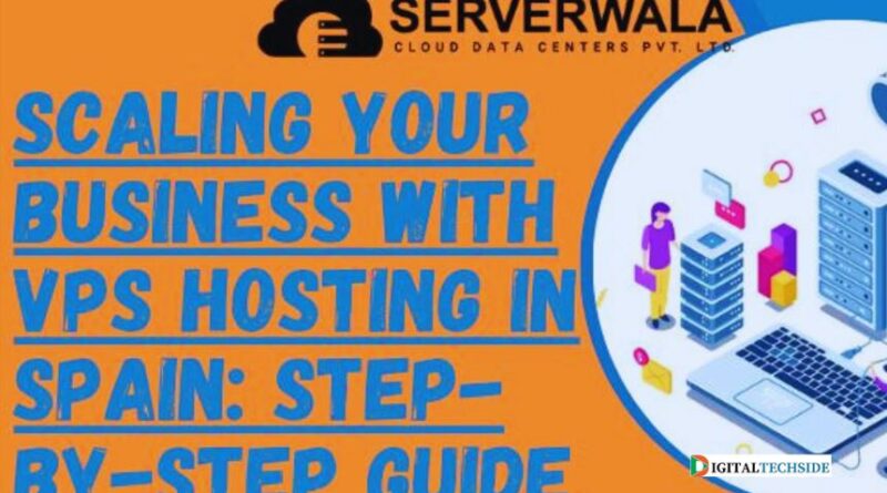 Scaling your business with VPS hosting in Spain: Step-by-Step Guide