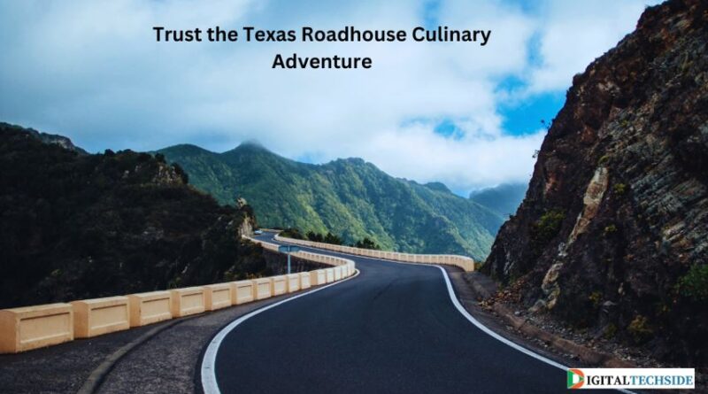 Trust the Texas Roadhouse Culinary Adventure