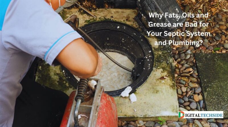 Why Fats, Oils and Grease are Bad for Your Septic System and Plumbing?