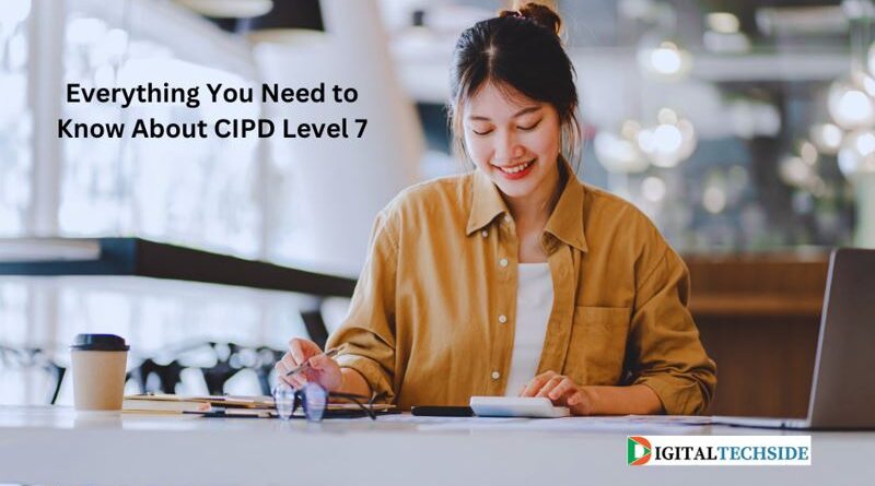 Everything You Need to Know About CIPD Level 7