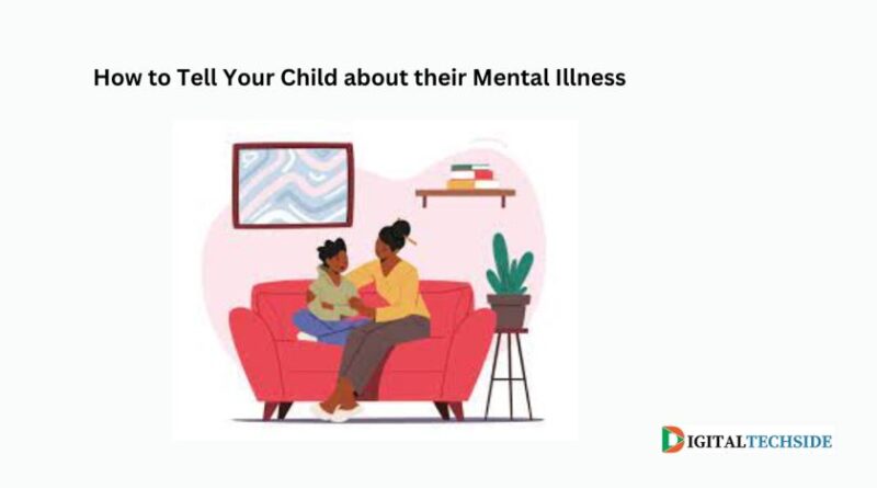 How to Tell Your Child about their Mental Illness