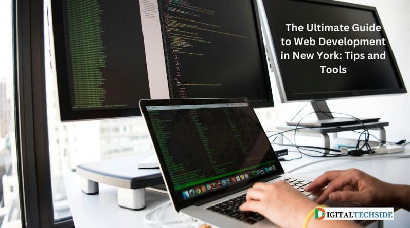 The Ultimate Guide to Web Development in New York: Tips and Tools