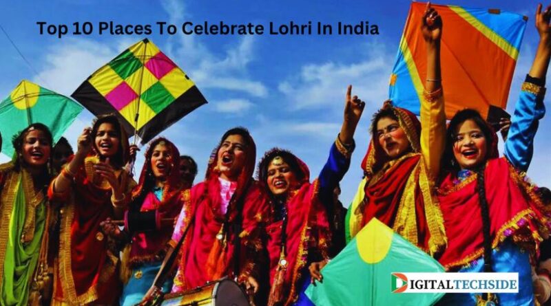 Top 10 Places To Celebrate Lohri In India
