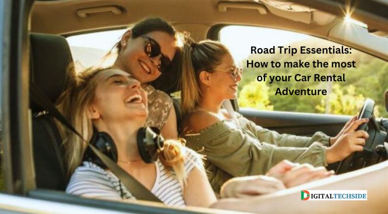 Road Trip Essentials: How to make the most of your Car Rental Adventure