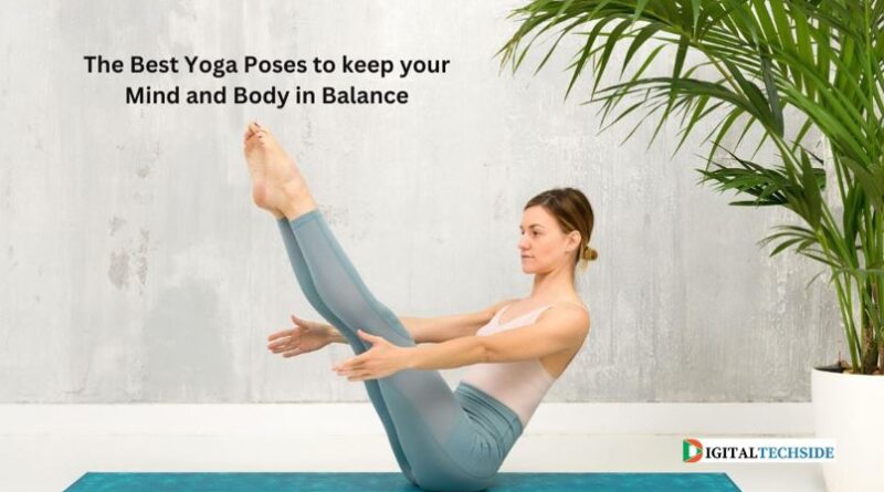 The Best Yoga Poses to keep your Mind and Body in Balance