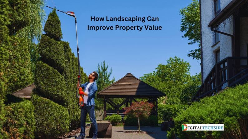 How Landscaping Can Improve Property Value