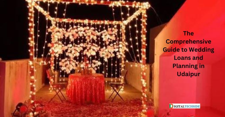 The Comprehensive Guide to Wedding Loans and Planning in Udaipur