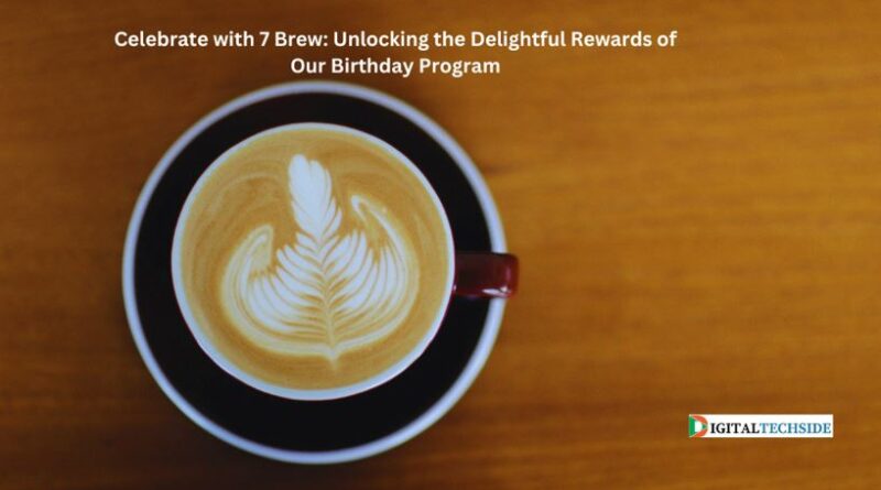 Celebrate with 7 Brew: Unlocking the Delightful Rewards of Our Birthday