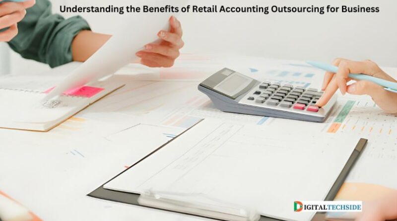 Understanding the Benefits of Retail Accounting Outsourcing for Business