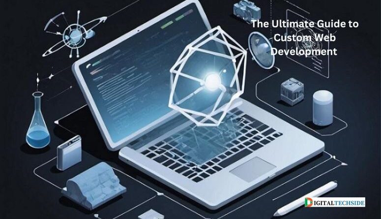 The Ultimate Guide to Custom Web Development